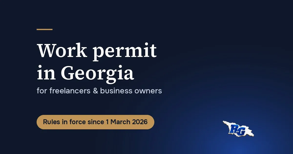 Work permit in Georgia for freelancers and business owners, rules in force since 1 March 2026